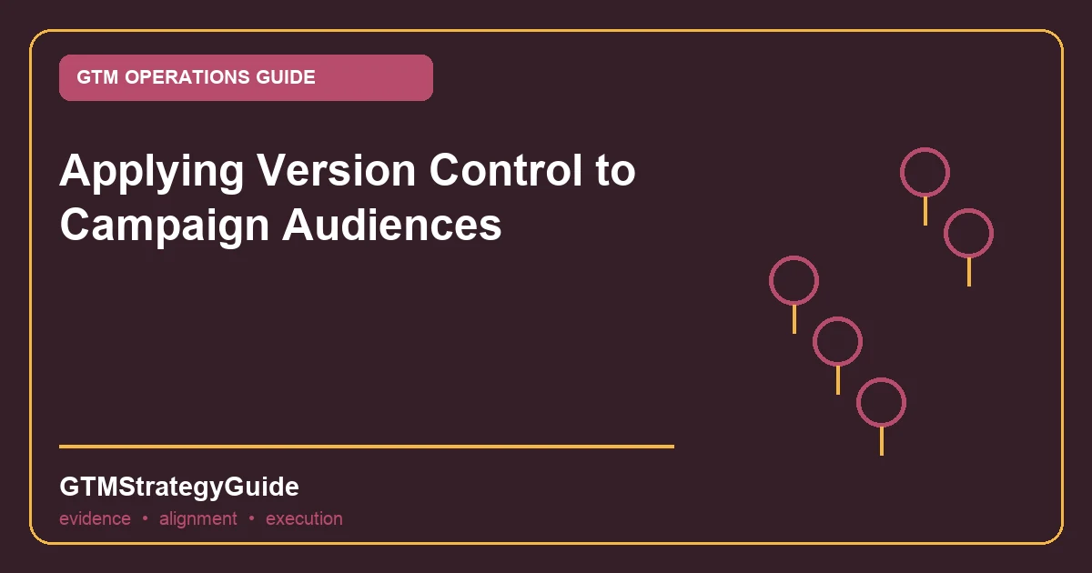 Applying Version Control to Campaign Audiences